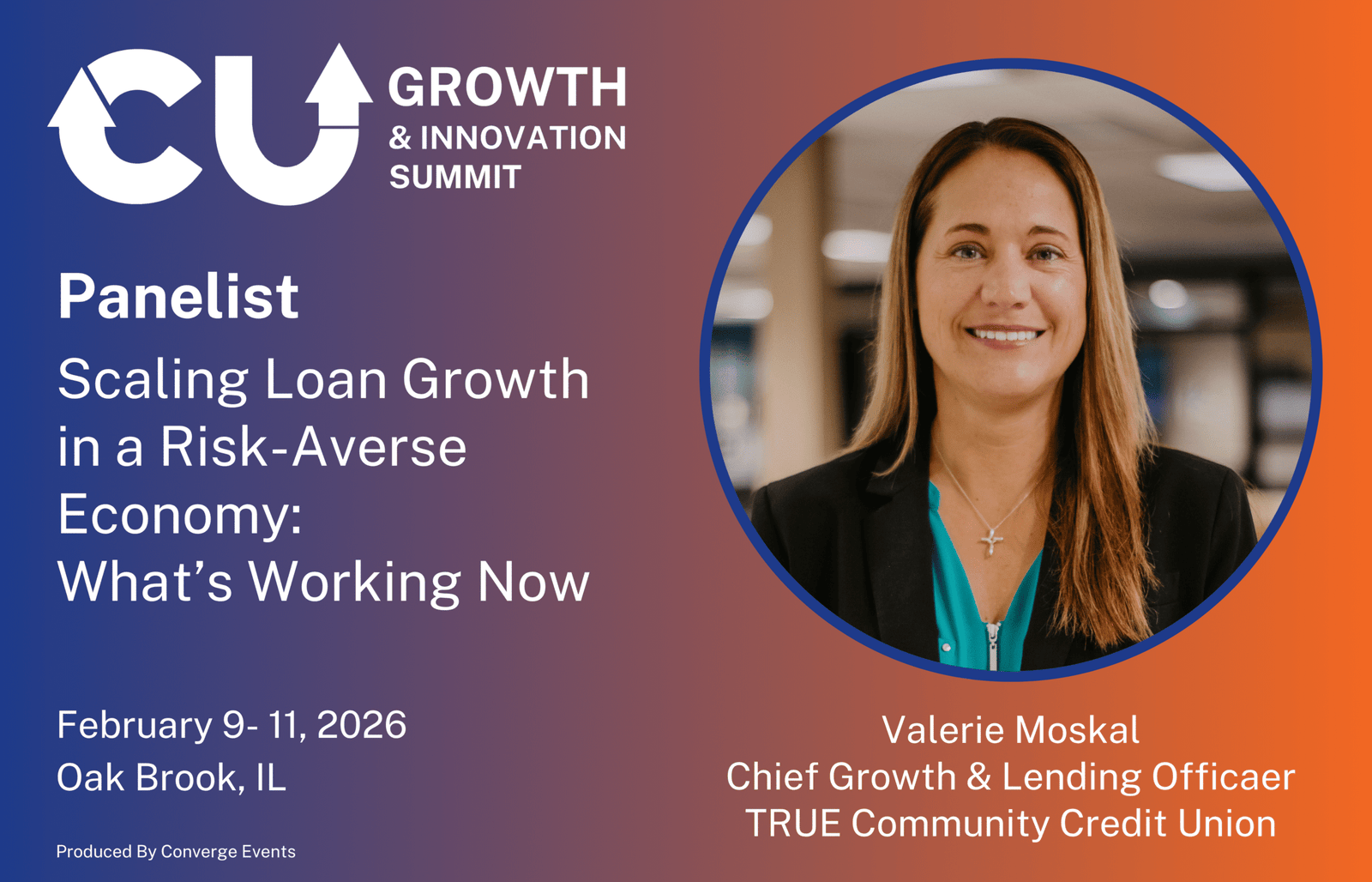 Speaker Announcement: Valerie Moskal – Credit Union Growth & Innovation Summit 2026 Valerie Moskal, Chief Growth & Lending Officer at TRUE Community Credit Union, joins the Credit Union Growth & Innovation Summit 2026 as a speaker on lending strategy